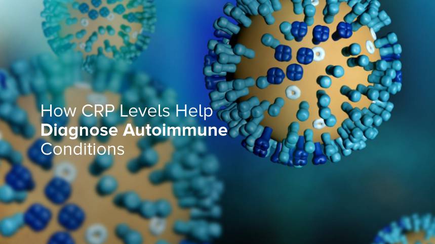 How CRP Levels Help Diagnose Autoimmune Conditions